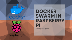 Read more about the article Docker Swarm in Raspberry Pi